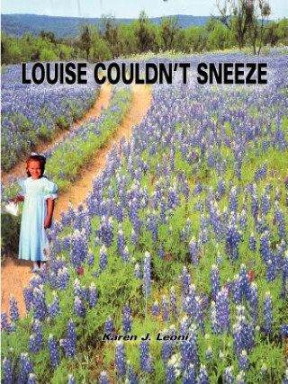 Kniha Louise Couldn'T Sneeze Karen J Leoni