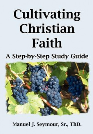 Книга Cultivating Christian Faith Manuel J Seymour