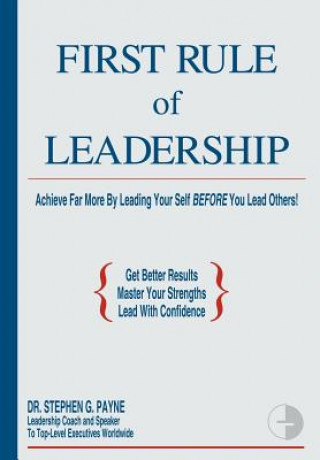 Kniha First Rule of Leadership Dr Stephen G Payne