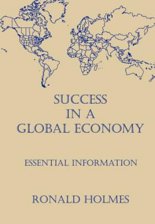 Könyv Success in a Global Economy Ronald Holmes