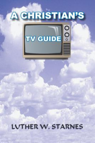 Kniha Christian's TV Guide Luther W Starnes