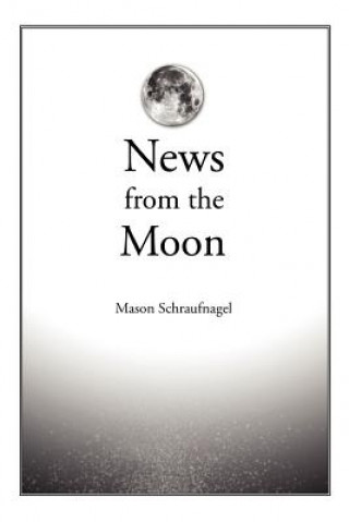 Knjiga News from the Moon Mason Schraufnagel