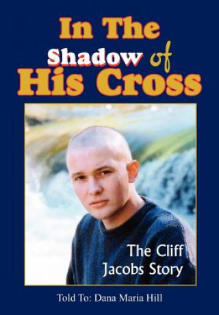 Книга In The Shadow of His Cross Dana Maria Hill