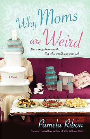 Knjiga Why Moms Are Weird Pamela Ribon