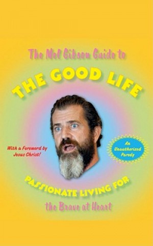Book Mel Gibson Guide to the Good Life Andrew Morton