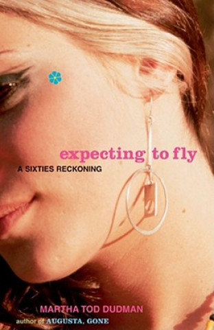 Könyv Expecting to Fly Martha Tod Dudman