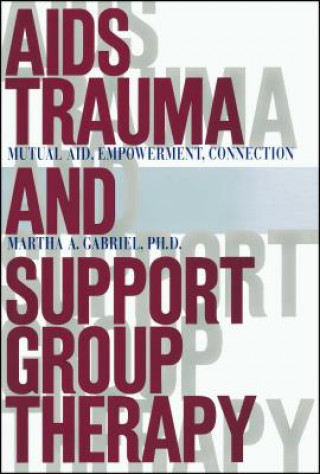 Kniha AIDS Trauma and Support Group Therapy Martha A. Gabriel