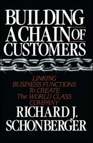 Kniha Building a Chain of Customers Richard J. Schonberger