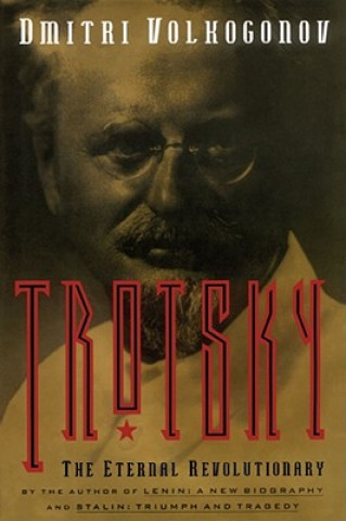 Book Trotsky, The Eternal Revolutionary Dmitri Volkogonov