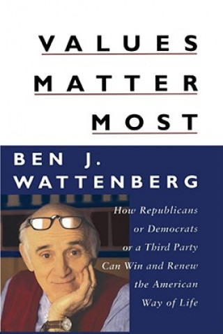 Knjiga Values Matter Most Ben Wattenberg