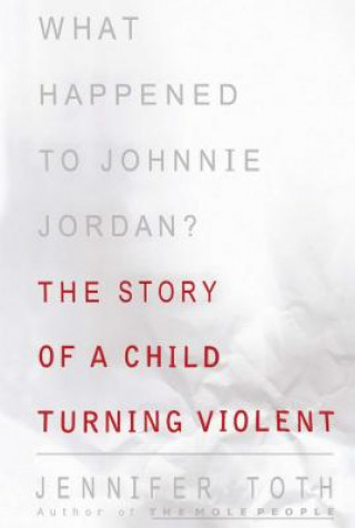 Carte What Happened to Johnnie Jordan? Jennifer Toth