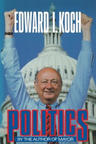 Kniha POLITICS Edward I. Koch