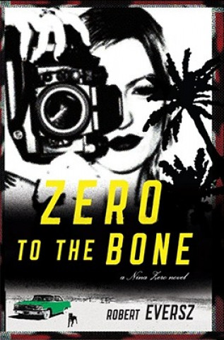 Carte Zero to the Bone Robert Eversz