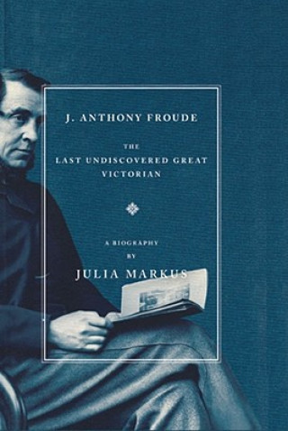 Книга J. Anthony Froude Julia Markus