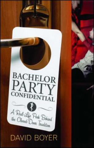 Könyv Bachelor Party Confidential David Boyer