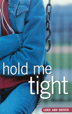 Książka Hold Me Tight Lorie Ann Grover