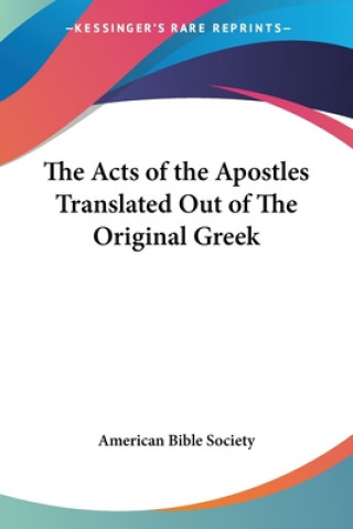 Book Acts of the Apostles Translated Out of The Original Greek American Bible Society