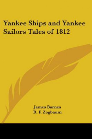 Książka Yankee Ships and Yankee Sailors Tales of 1812 James Barnes