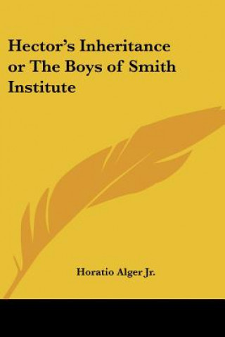 Kniha Hector's Inheritance or The Boys of Smith Institute Horatio Alger Jr.