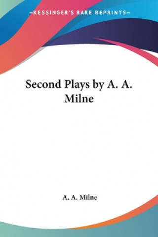 Книга Second Plays by A. A. Milne A A Milne