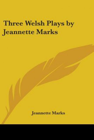 Carte Three Welsh Plays by Jeannette Marks Jeannette Marks