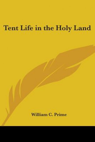 Kniha Tent Life in the Holy Land William C. Prime