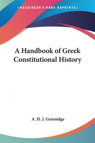 Carte Handbook of Greek Constitutional History A. H. J. Greenidge