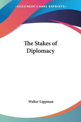 Kniha Stakes of Diplomacy Walter Lippman