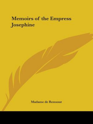 Kniha Memoirs of the Empress Josephine Madame de Remusat