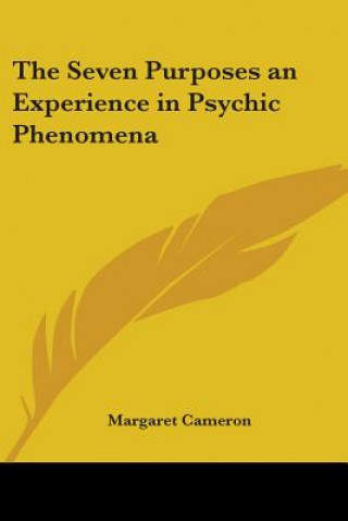 Kniha Seven Purposes an Experience in Psychic Phenomena Margaret Cameron