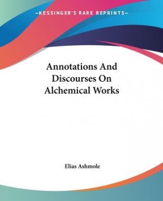 Buch Annotations And Discourses On Alchemical Works Elias Ashmole