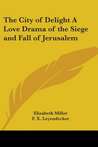 Carte City of Delight A Love Drama of the Siege and Fall of Jerusalem Elizabeth Miller