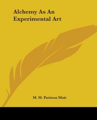 Kniha Alchemy As An Experimental Art M. M. Pattison Muir