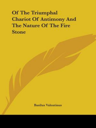 Knjiga Of The Triumphal Chariot Of Antimony And The Nature Of The Fire Stone Basilus Valentinus