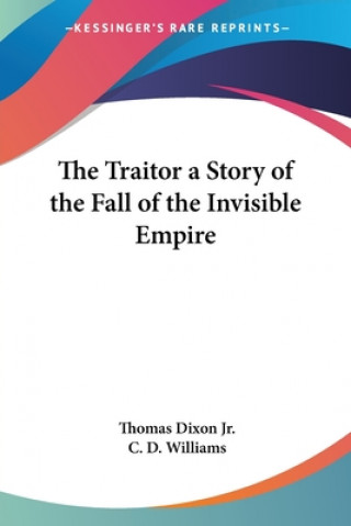 Kniha Traitor a Story of the Fall of the Invisible Empire Thomas Dixon Jr.