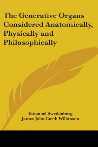 Книга Generative Organs Considered Anatomically, Physically and Philosophically Emanuel Swedenborg