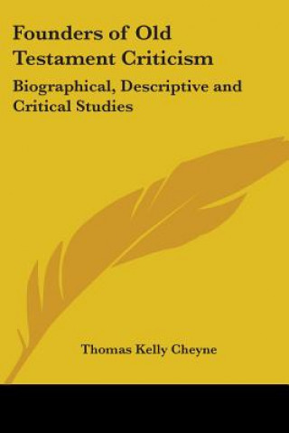 Book Founders of Old Testament Criticism Thomas Kelly Cheyne