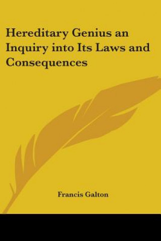 Książka Hereditary Genius an Inquiry into Its Laws and Consequences Francis Galton