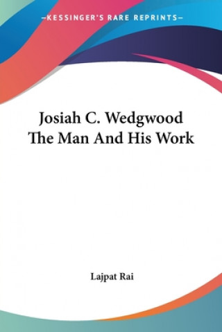 Kniha Josiah C. Wedgwood: The Man and His Work Lajpat Rai