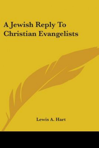 Książka Jewish Reply To Christian Evangelists Lewis A. Hart