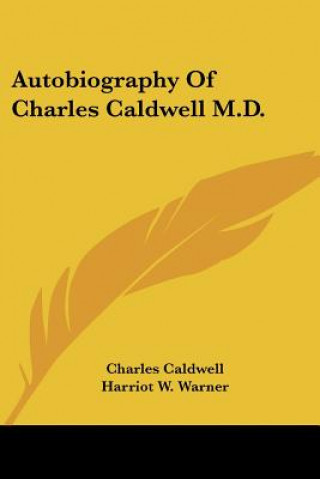 Carte Autobiography Of Charles Caldwell M.D. Charles Caldwell