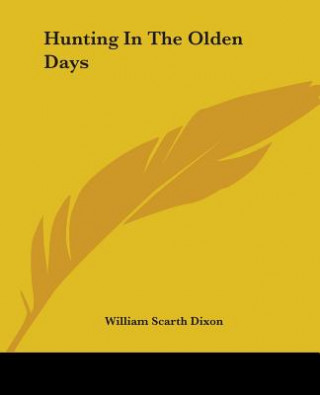 Βιβλίο Hunting In The Olden Days William Scarth Dixon