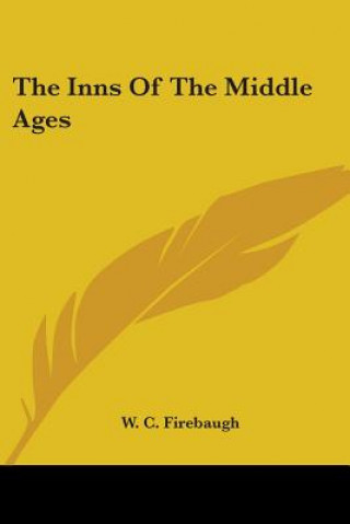 Könyv Inns Of The Middle Ages W. C. Firebaugh