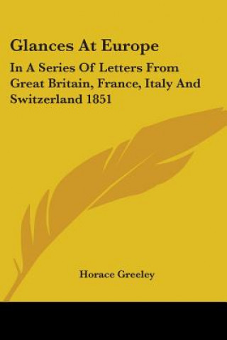 Kniha Glances At Europe Horace Greeley