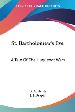 Carte St. Bartholomew's Eve G. A. Henty