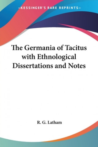 Книга Germania Of Tacitus With Ethnological Dissertations And Notes R. G. Latham