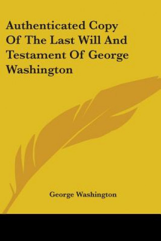 Carte Authenticated Copy Of The Last Will And Testament Of George Washington George Washington