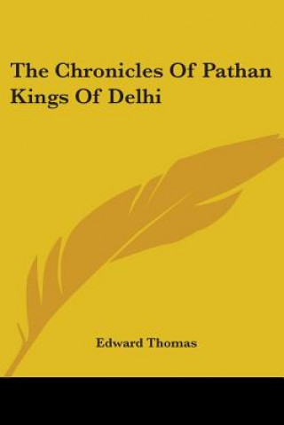 Carte Chronicles Of Pathan Kings Of Delhi Edward Thomas