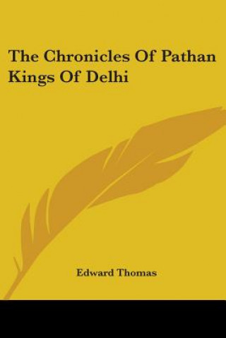 Książka Chronicles Of Pathan Kings Of Delhi Edward Thomas