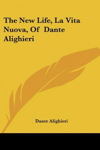Carte New Life, La Vita Nuova, Of Dante Alighieri Dante Alighieri